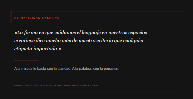 Tarjeta gráfica de Autenticidad Creativa: A la mirada le basta con la claridad. A la palabra, con la precisión | MarkOWiHu Fotógrafo • markowihu.es